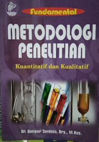 Fundamental Metodologi Penelitian : Kuantitatif Dan Kualitatif