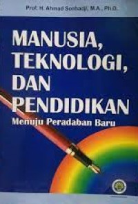Manusia, Teknologi, Dan Pendidikan Menuju Peradaban Baru