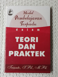 Model pembelajaran terpadu dalam teori dan praktek