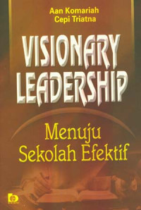 Visionary Leadership : menuju sekolah efektif